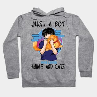 Just A Boy Who Loves Anime and Cats..Anime and cats lovers gift Hoodie